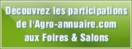 Dcouvrez les participations de l'agro-annuaire.com aux Foires & Salons